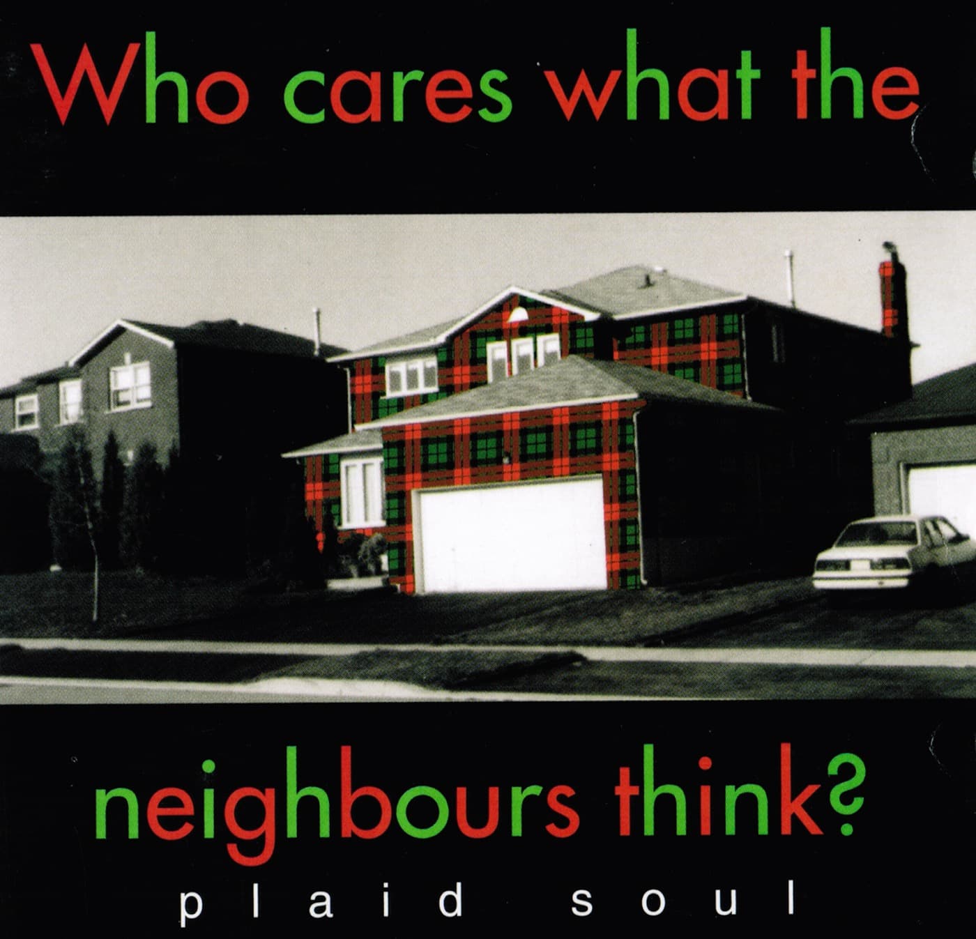 Who Cares What the Neighbours Think? — Plaid Soul